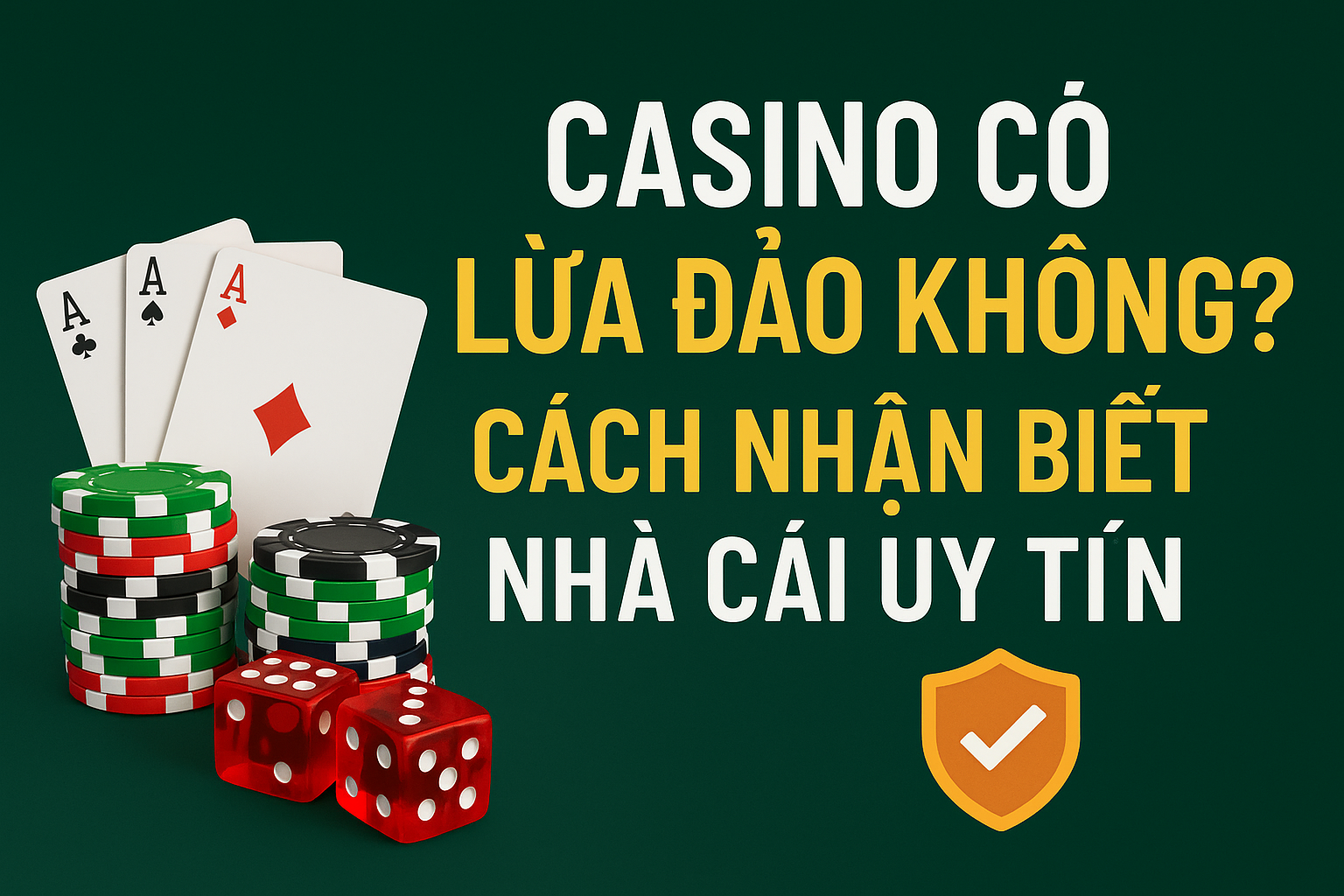 Casino Có Lừa Đảo Không? Cách Nhận Biết Nhà Cái Uy Tín